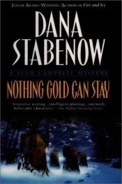book cover of NOTHING GOLD CAN STAY: A Liam Campbell Mystery by Dana Stabenow