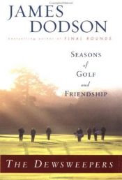 book cover of The Dewsweepers: Seasons of Golf and Friendship by James Dodson