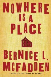 book cover of Nowhere is a place by Bernice L. McFadden