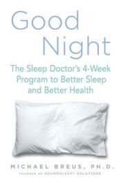 book cover of Good Night: The Sleep Doctor's 4-Week Program to Better Sleep and Better Health by Dr. Michael Breus