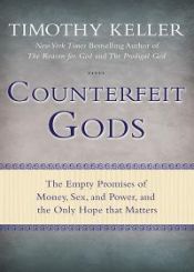 book cover of Counterfeit Gods: The Empty Promises of Money, Sex, and Power, and the Only Hope That Matters by Timothy Keller