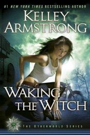 book cover of Waking the Witch by Κέλι Άρμστρονγκ