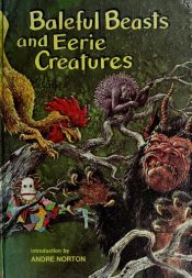 book cover of Baleful beasts and eerie creatures by Andre Norton