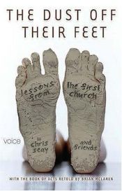 book cover of The Dust Off Their Feet: Lessons from the First Church by Chris Seay