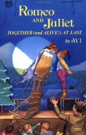 book cover of Romeo and Juliet--Together (And Alive!) at Last by Avi