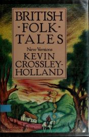 book cover of British folk tales new versions by Kevin Crossley-Holland
