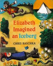 book cover of Elizabeth Imagined An Iceberg by Chris Raschka