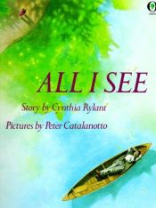 book cover of All I see by Cynthia Rylant
