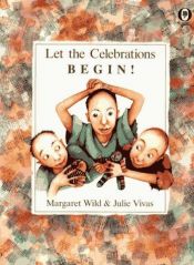 book cover of Let the celebrations begin! by Margaret Wild