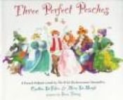 book cover of Three Perfect Peaches: A French Folktale by Cynthia DeFelice