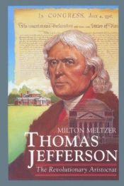 book cover of Thomas Jefferson : The Revolutionary Aristocrat by Milton Meltzer