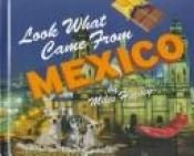 book cover of Look What Came from Mexico (Look What Came from) by Miles Harvey