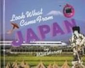 book cover of Look What Came from Japan by Miles Harvey