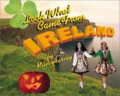 book cover of Look What Came from Ireland by Miles Harvey