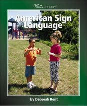 book cover of American Sign Language (Watts Library: Disabilities) by Deborah Kent