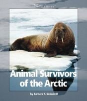 book cover of Animal Survivors of the Arctic by Barbara A. Somervill