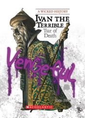 book cover of Ivan the Terrible: Tsar of Death (A Wicked History) by Sean Stewart Price