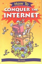 book cover of How To Conquer the Internet (How To¿) by Ian Lewis