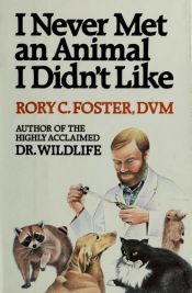 book cover of I Never Met an Animal I Didn't Like by Rory C. Foster