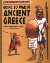 book cover of Going to War in Ancient Greece (Armies of the Past) by Adrian Gilbert