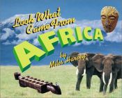 book cover of Look What Came From Africa (Look What Came From...) by Miles Harvey