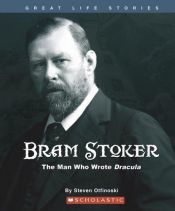 book cover of Bram Stoker: The Man Who Wrote Dracula (Great Life Stories) by Steven Otfinoski
