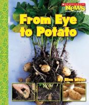 book cover of From Eye to Potato (Scholastic News Nonfiction Readers: How Things Grow) by Ellen Weiss
