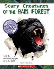 book cover of Scary Creatures of the Rain Forest: Special X-Ray Vision by Penny Clarke