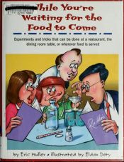 book cover of While You're Waiting for the Food to Come: A Tabletop Science Activity Book : Experiments and Tricks That Can Be Done at by Eric Paul Muller