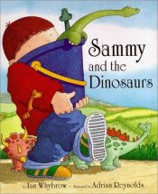 book cover of Sammy and the Dinosaurs by Ian Whybrow