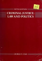 book cover of Criminal Justice: Law and Politics by George F. Cole