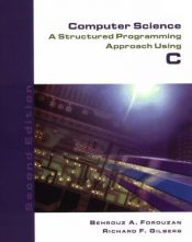 book cover of Computer Science: A Structured Programming Approach Using C by Behrouz A. Forouzan