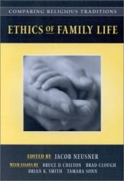 book cover of Comparing Religious Traditions: Ethics of Family Life, Volume 1 (Comparing Religious Traditions) by Jacob Neusner