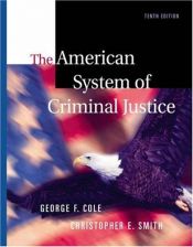 book cover of The American System of Criminal Justice, Media Edition (with InfoTrac) by Christina DeJong|Christopher E. Smith|George F. Cole