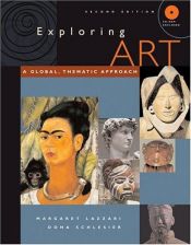 book cover of Exploring Art: A Global, Thematic Approach (with CD-ROM and InfoTrac®) by Margaret Lazzari
