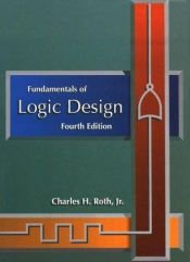book cover of Fundamentals of logic design by Charles H Roth