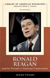book cover of Ronald Reagan and the Triumph of American Conservatism (Library of American Biography Series) by Jules Tygiel