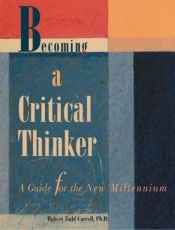book cover of Becoming a Critical Thinker - A Guide for the New Millennium by Robert Todd Carroll
