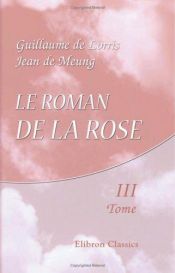book cover of Le roman de la rose tome 3 by Guillaume de Lorris