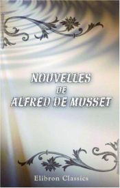 book cover of Nouvelles de Alfred de Musset: Les deux maîtresses. Emmeline. Le fils du Titien. Frédéric et Bernerette (French Edition) by Alfred de Musset