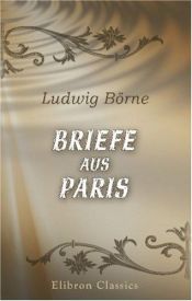book cover of Briefe aus Paris, 1830-1832, von Ludwig Börne by Ludwig Börne