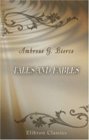 book cover of Tales and Fables by Ambrose Bierce