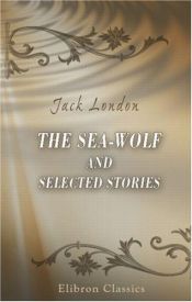 book cover of Sea-Wolf and Selected Stories by Jack London