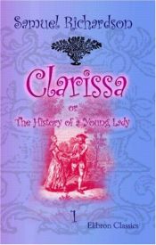 book cover of Clarissa; or, The History of a Young Lady; Volume One by Samuel Richardson