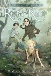 book cover of The Ruby Key (Moon and Sun Book 1) by Holly Lisle
