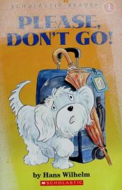 book cover of Please Don't Go by Hans Wilhelm