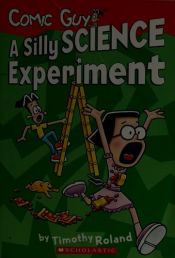book cover of Comic Guy: A Silly Science Experiment by Timothy Roland