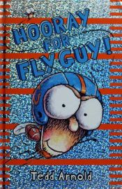book cover of Hooray For Fly Guy! by Tedd Arnold