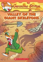 book cover of Geronimo Stilton #32: Valley Of The Giant Skeletons by Geronimo Stilton