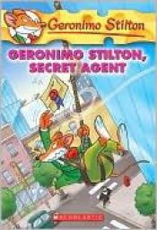 book cover of Geronimo Stilton #34 Secret Agent (Geronimo Stilton, No. 34) by Geronimo Stilton